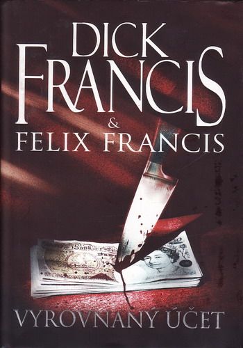 Vyrovnaný účet / Dick Francis, Felix Francis, 2009