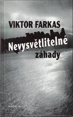 Nevysvětlitelné záhady / Viktor Farkas