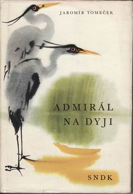 Admirál na Dyji / Jaromír Tomeček, 1962
